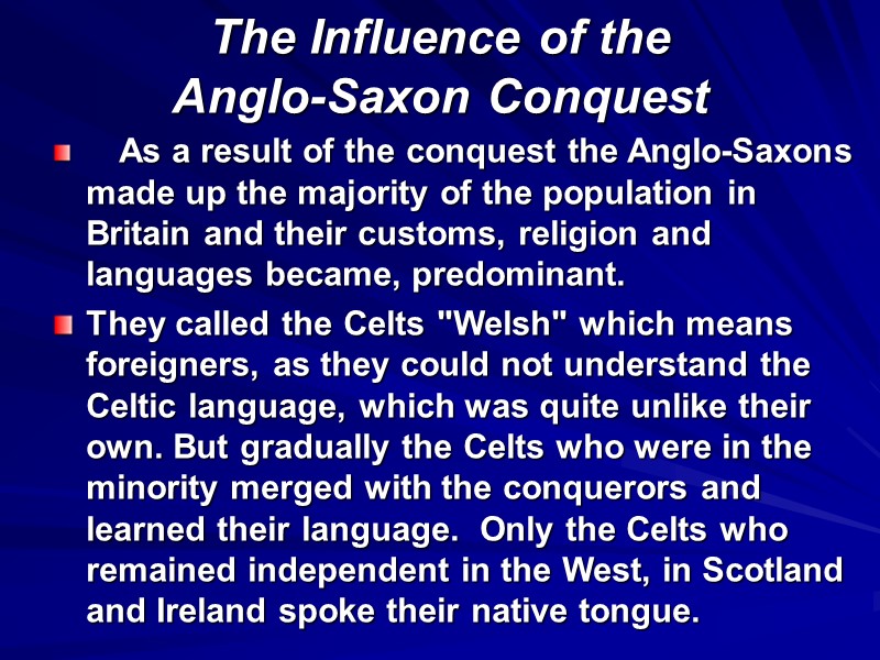 The Influence of the  Anglo-Saxon Conquest     As a result